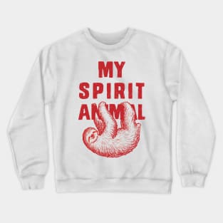 Sloth is my spirit animal Crewneck Sweatshirt